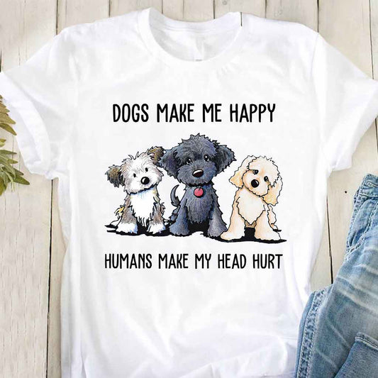 Dogs Make Me Happy  T-shirt And Hoodie 062021