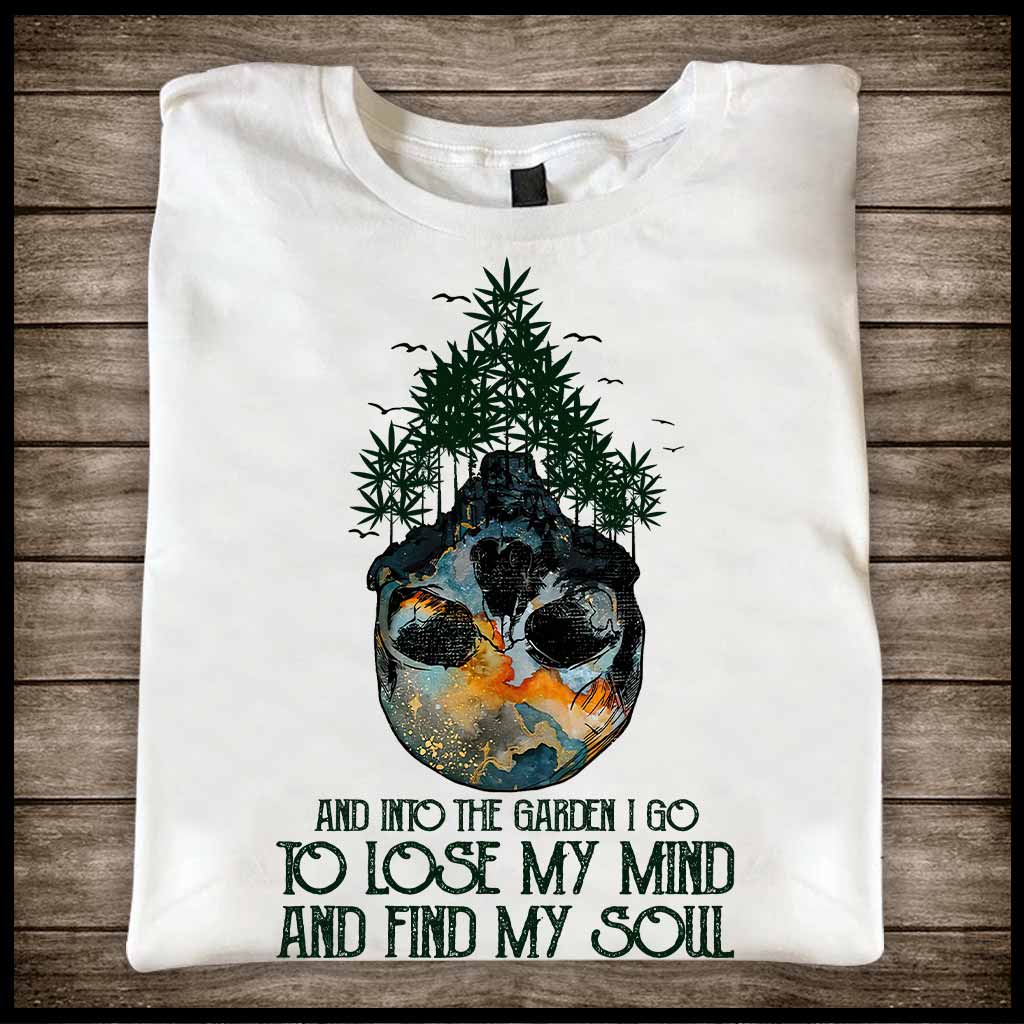 And Into The Garden I Go Weed T-shirt and Hoodie