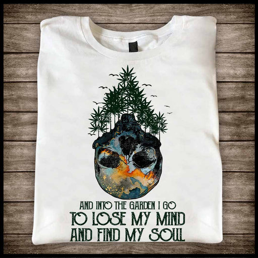 And Into The Garden I Go Weed T-shirt and Hoodie