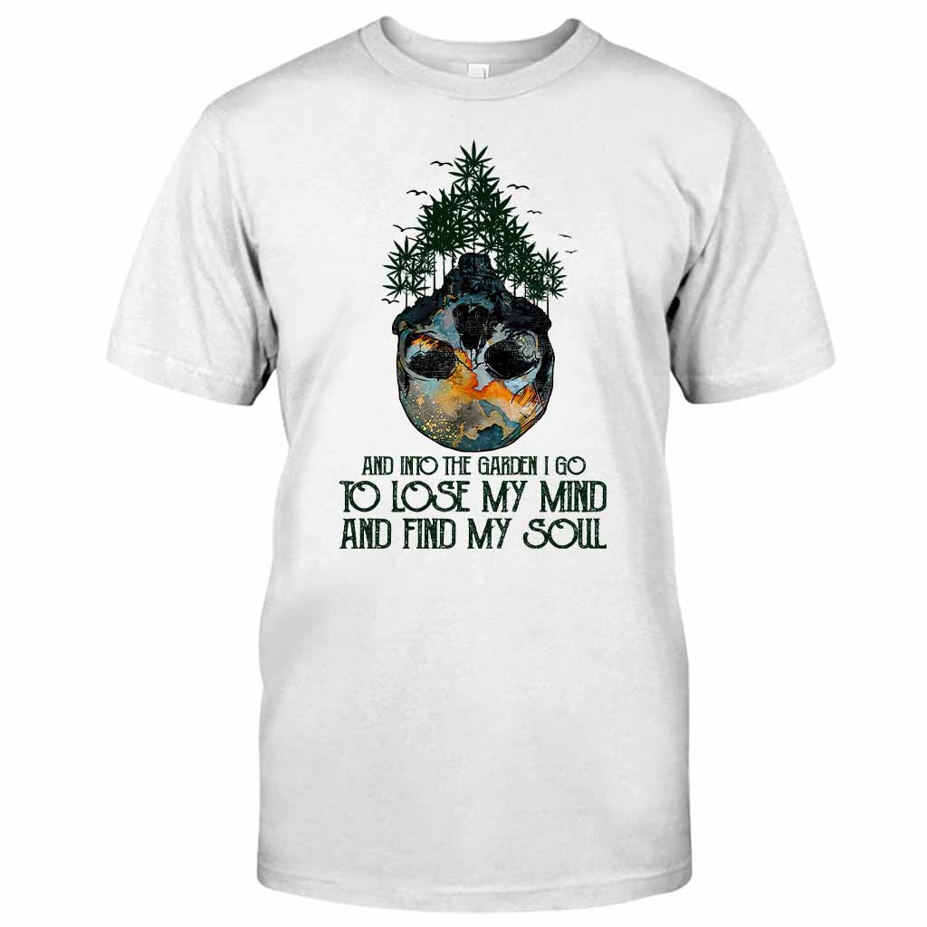 And Into The Garden I Go Weed T-shirt and Hoodie