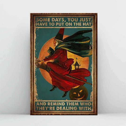 Some Days You Just Have To Put On - Witch Poster 0821