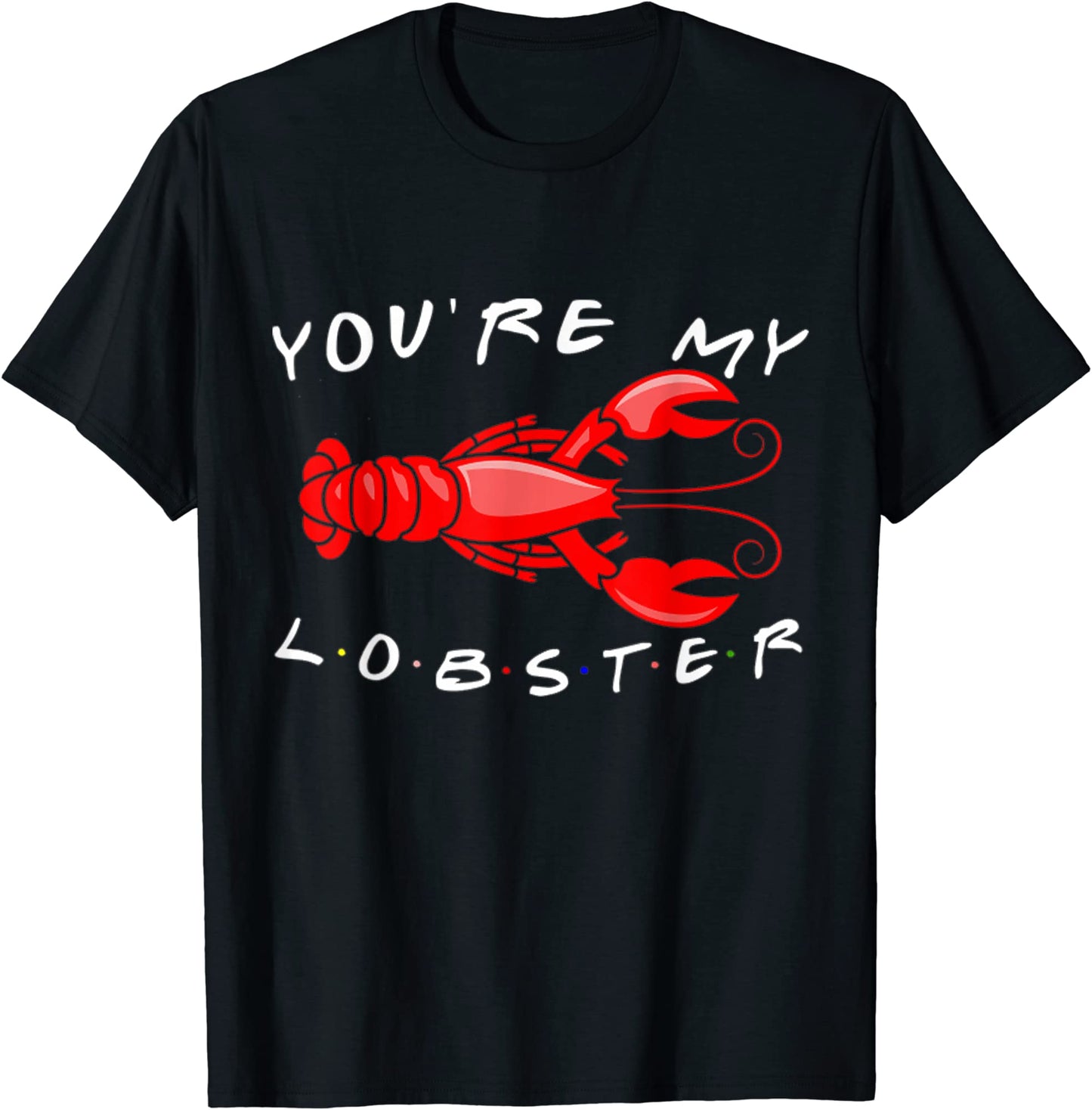 You Are My Lobster- T-shirt and Hoodie 1122