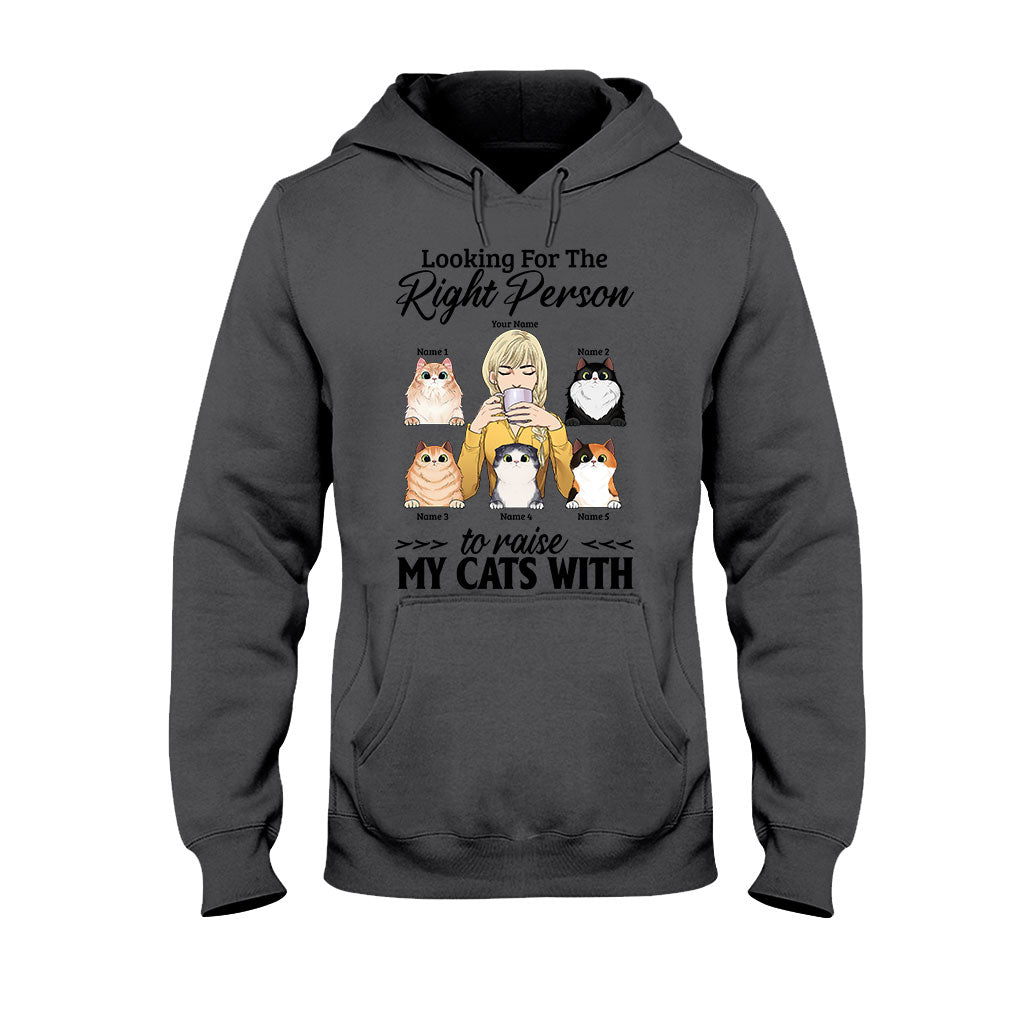 The Right Person To Raise My Cats With - Personalized T-shirt and Hoodie