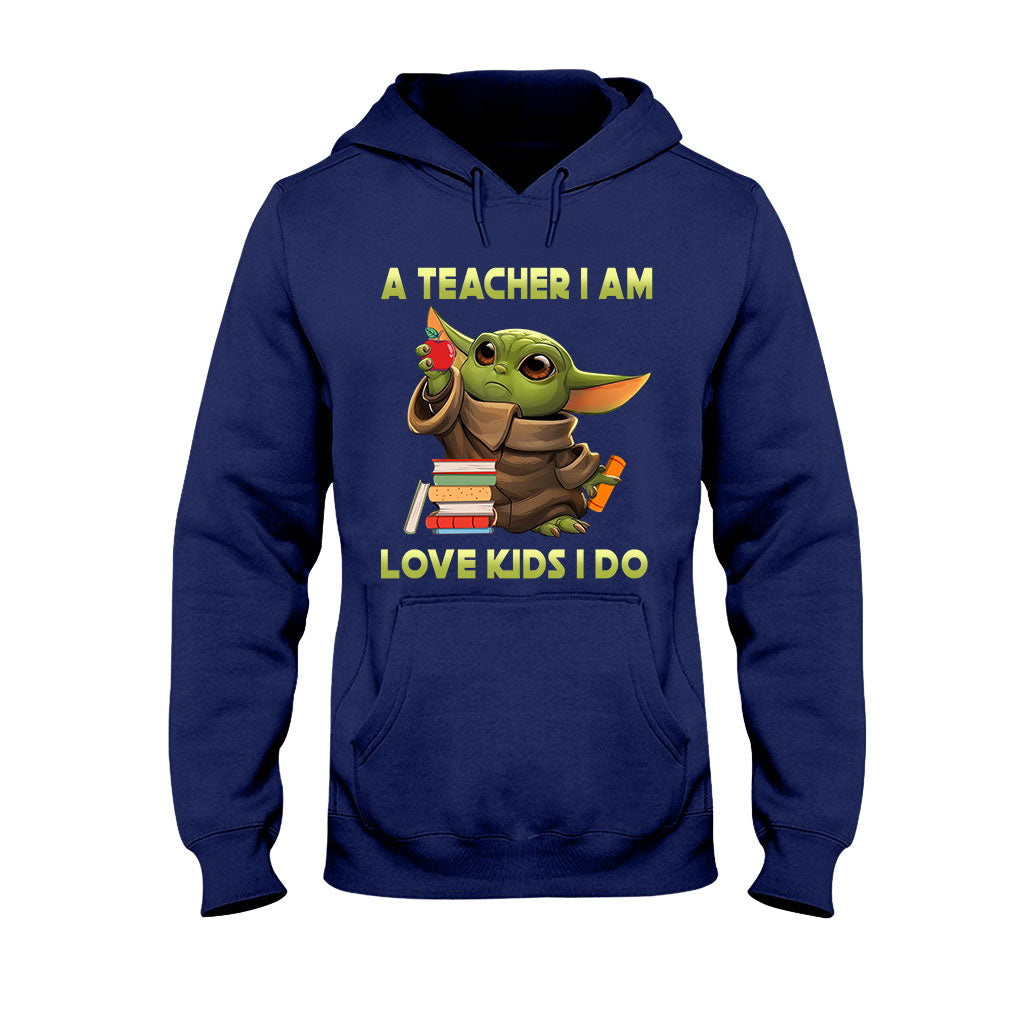 A Teacher I Am - T-shirt and Hoodie