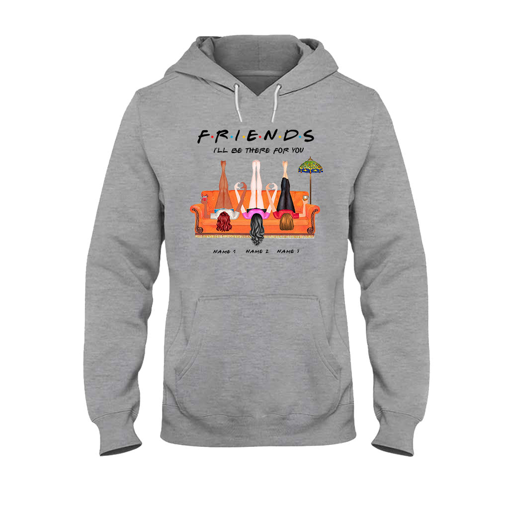 I Will Be There For You - Personalized Bestie T-shirt and Hoodie