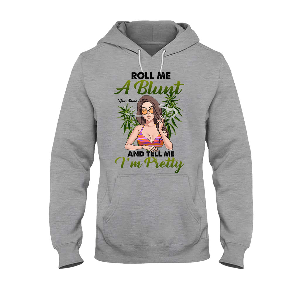 Roll Me A Blunt And Tell Me I'm Pretty - Personalized Weed T-shirt and Hoodie