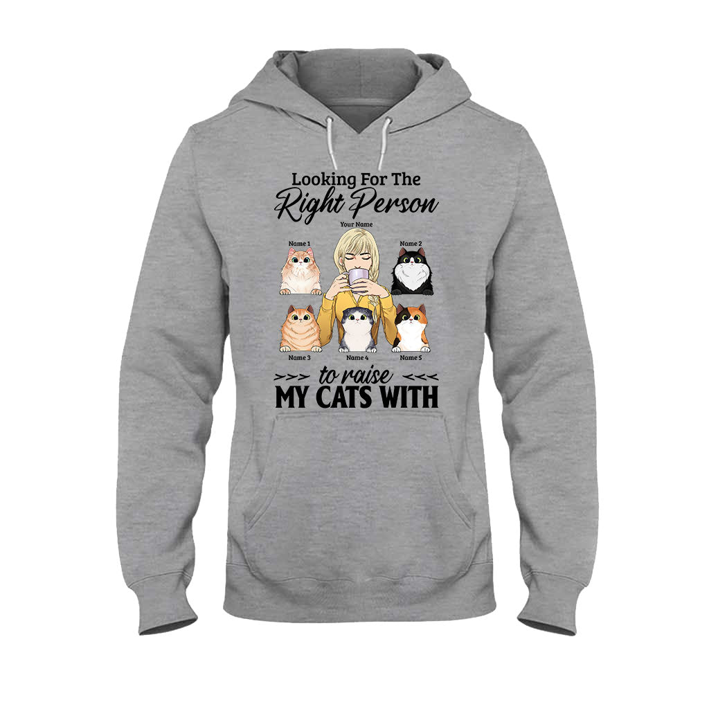 The Right Person To Raise My Cats With - Personalized T-shirt and Hoodie