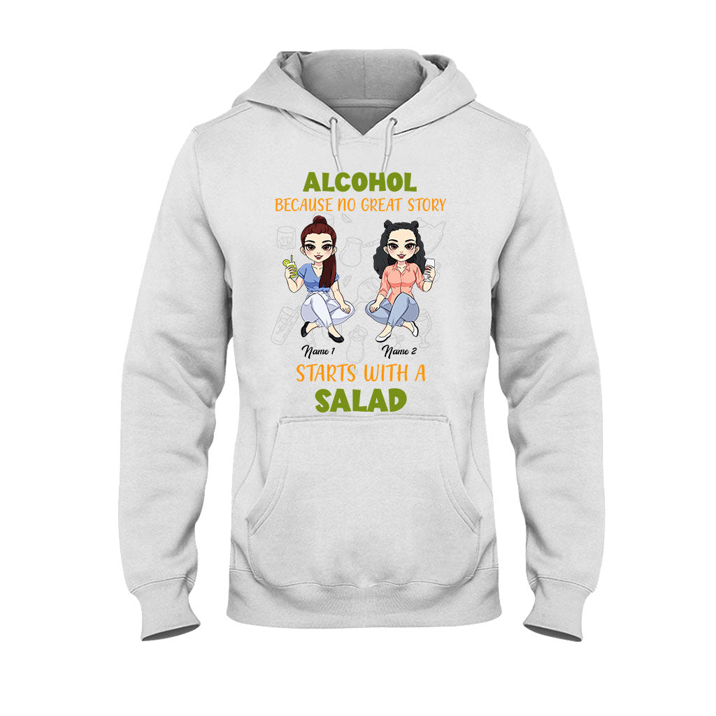 Alcohol Because No Great Story Starts With Salad - Personalized Bestie T-shirt and Hoodie