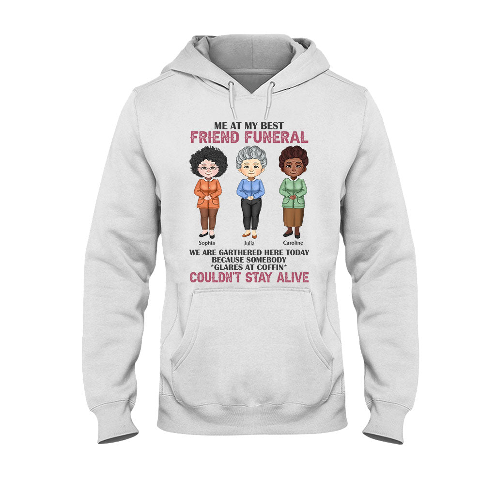 Me At My Best Friend Funeral - Personalized Bestie T-shirt and Hoodie