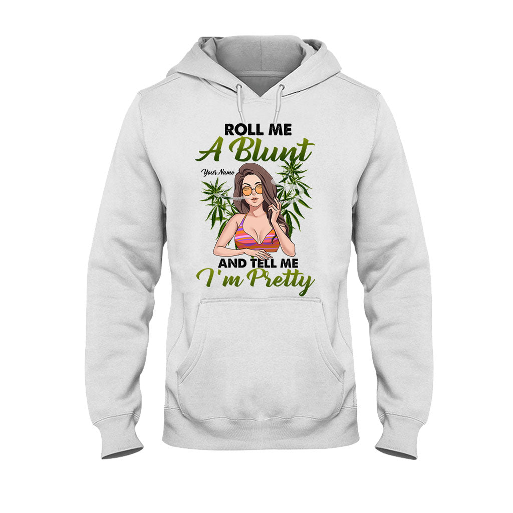 Roll Me A Blunt And Tell Me I'm Pretty - Personalized Weed T-shirt and Hoodie