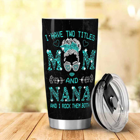 Mom Grandma Titles Tumbler - Motherday Tumbler Gift - Gift For Grandma - Grandma Tumbler