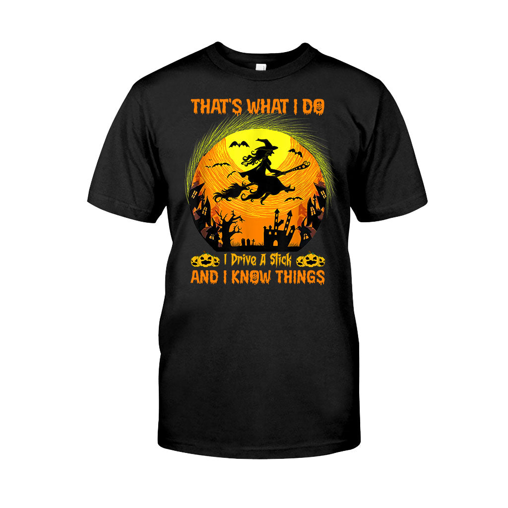 That's What I Do I Drive A Stick And I Know Things Halloween - Witch T-shirt And Hoodie