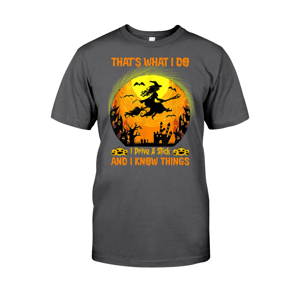 That's What I Do I Drive A Stick And I Know Things Halloween - Witch T-shirt And Hoodie