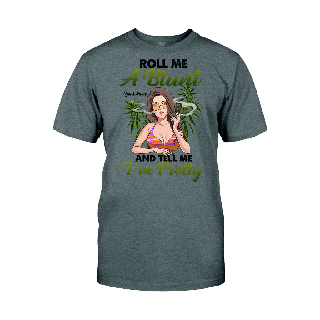 Roll Me A Blunt And Tell Me I'm Pretty - Personalized Weed T-shirt and Hoodie