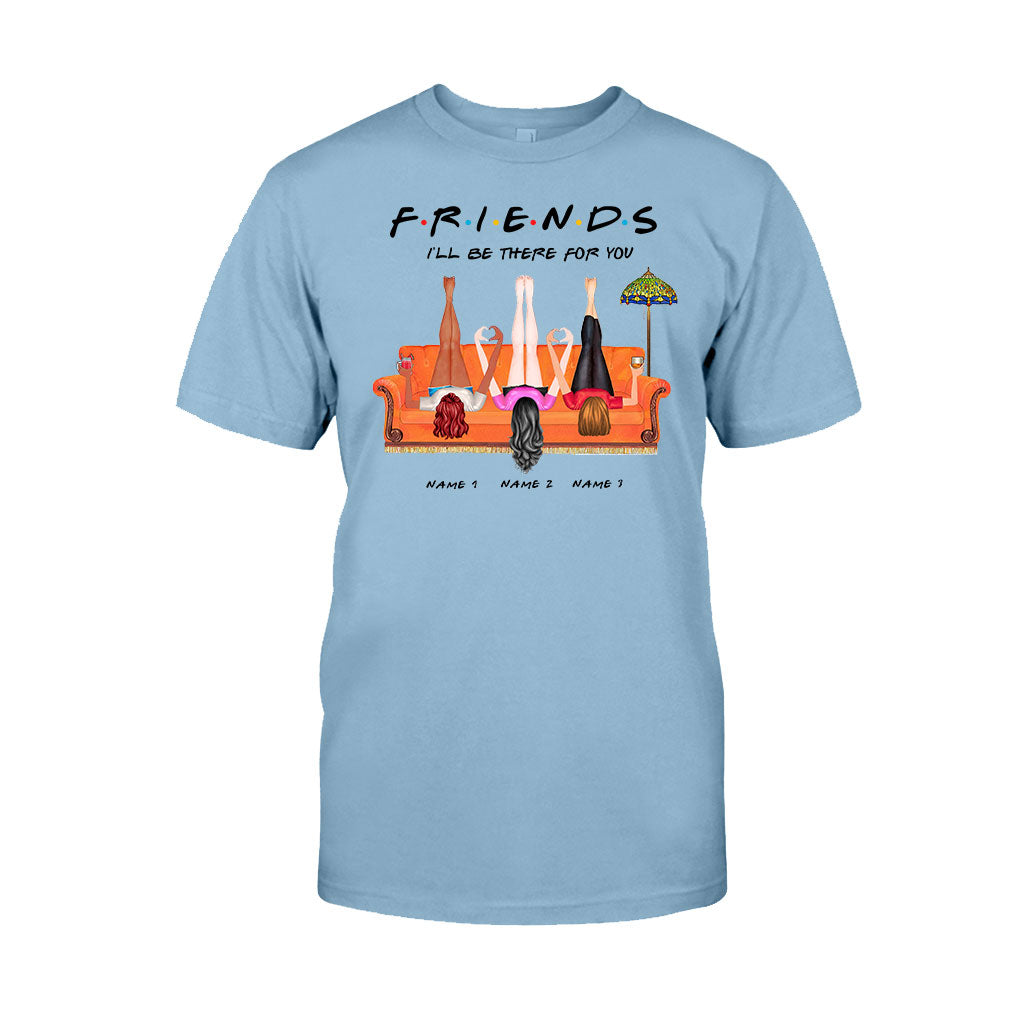 I Will Be There For You - Personalized Bestie T-shirt and Hoodie