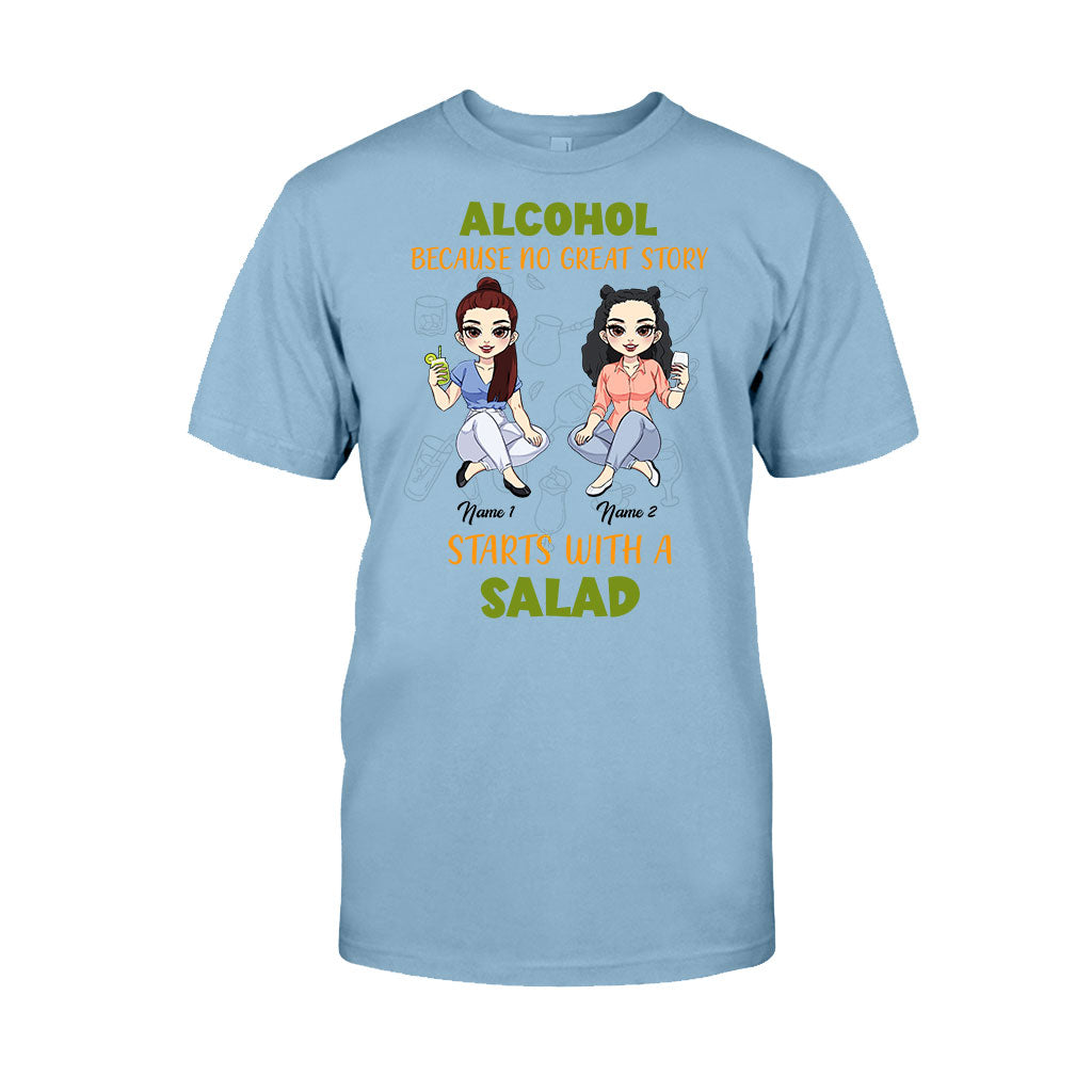 Alcohol Because No Great Story Starts With Salad - Personalized Bestie T-shirt and Hoodie