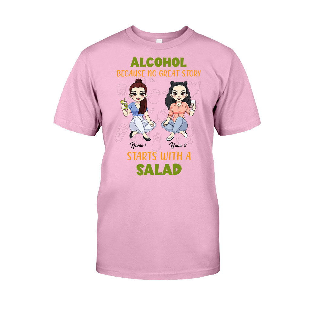 Alcohol Because No Great Story Starts With Salad - Personalized Bestie T-shirt and Hoodie