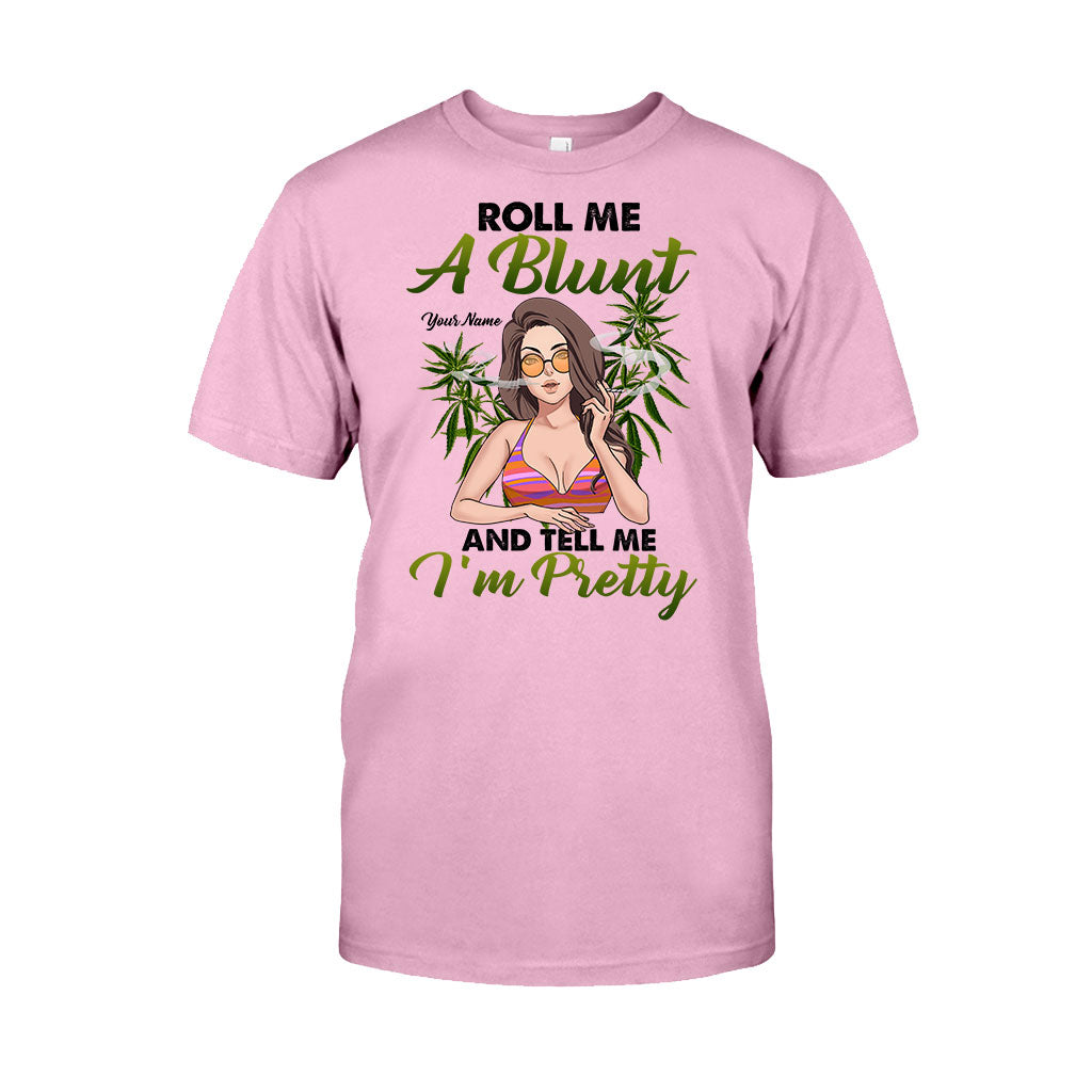 Roll Me A Blunt And Tell Me I'm Pretty - Personalized Weed T-shirt and Hoodie