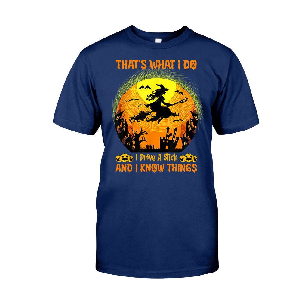 That's What I Do I Drive A Stick And I Know Things Halloween - Witch T-shirt And Hoodie