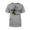 In A World Full Of Princesses Halloween  - Witch T-shirt And Hoodie 082021