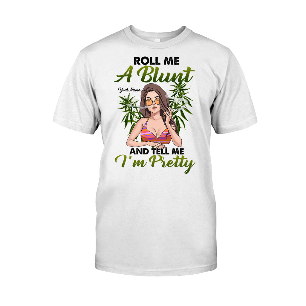 Roll Me A Blunt And Tell Me I'm Pretty - Personalized Weed T-shirt and Hoodie