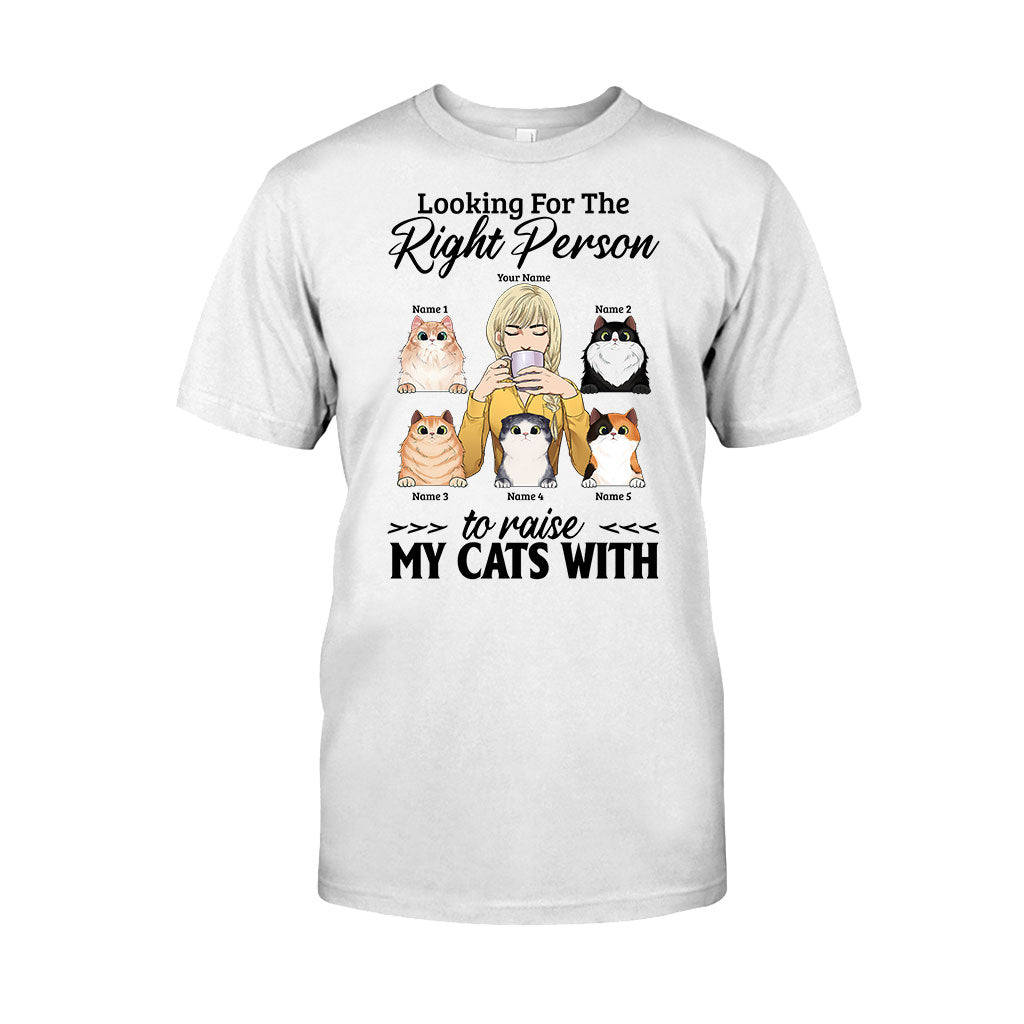 The Right Person To Raise My Cats With - Personalized T-shirt and Hoodie