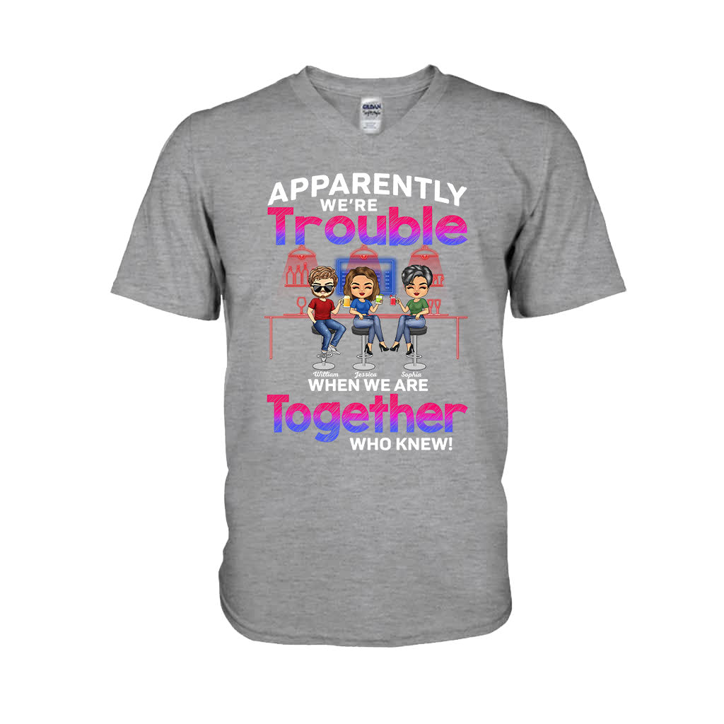 Apparently We're Trouble When We Are Together Who Knew - Personalized Bestie T-shirt and Hoodie