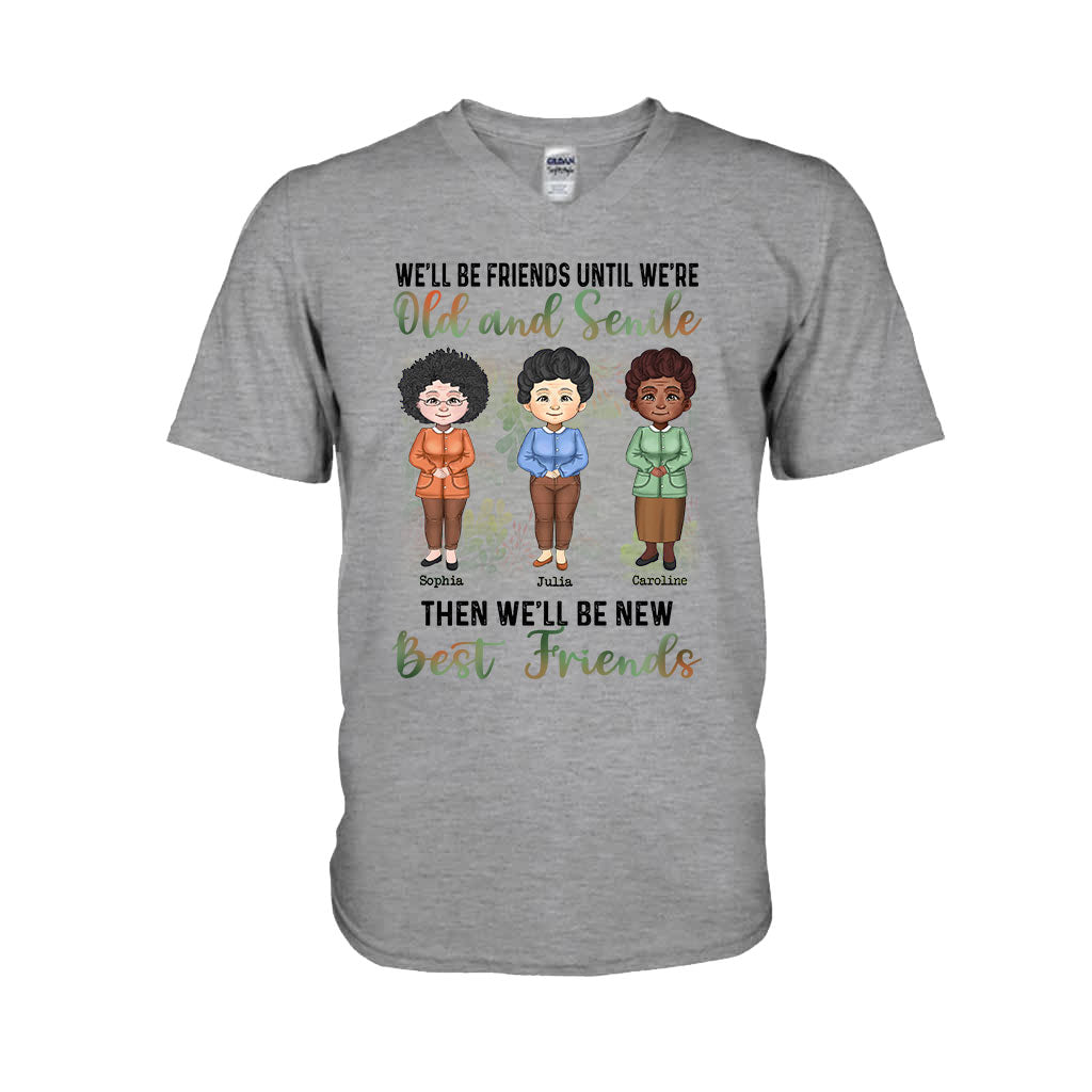 We'll Be Friends Until We're Old And Senile - Personalized Bestie T-shirt and Hoodie