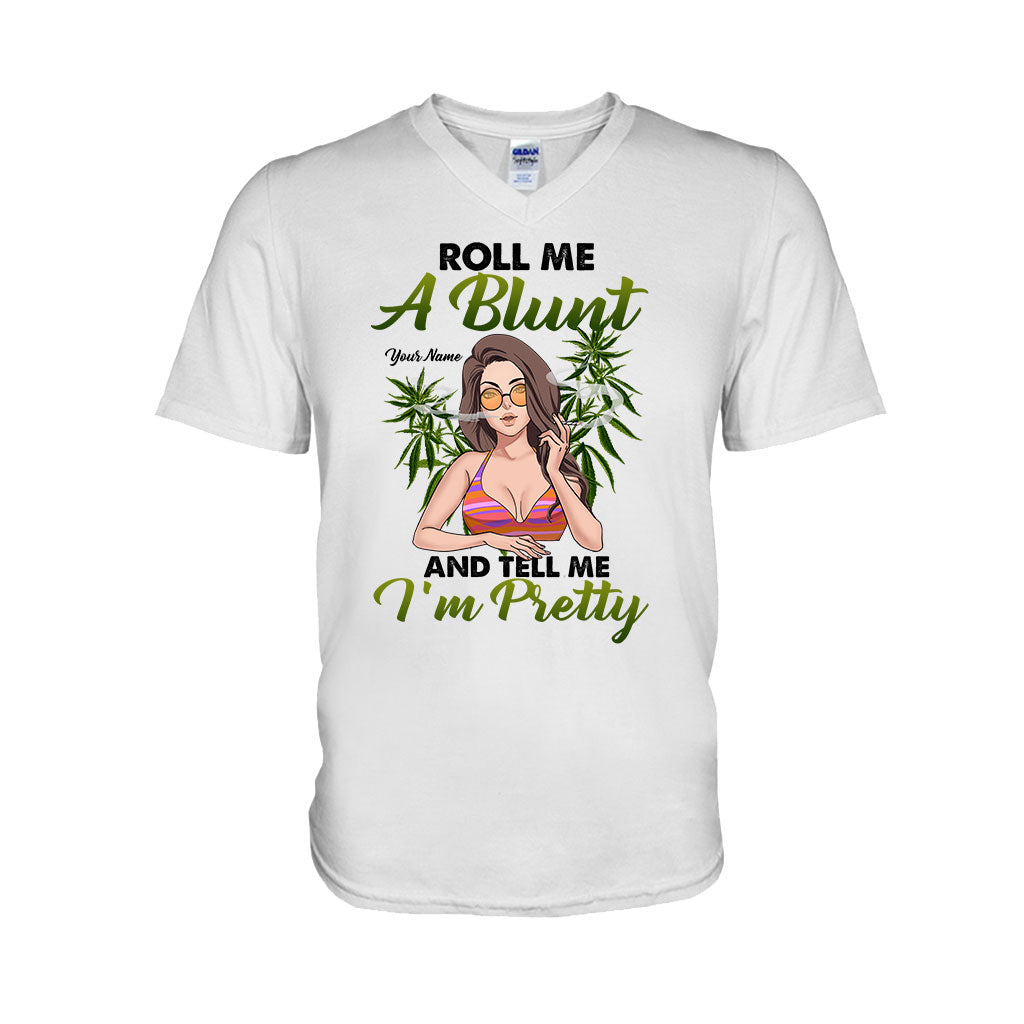 Roll Me A Blunt And Tell Me I'm Pretty - Personalized Weed T-shirt and Hoodie