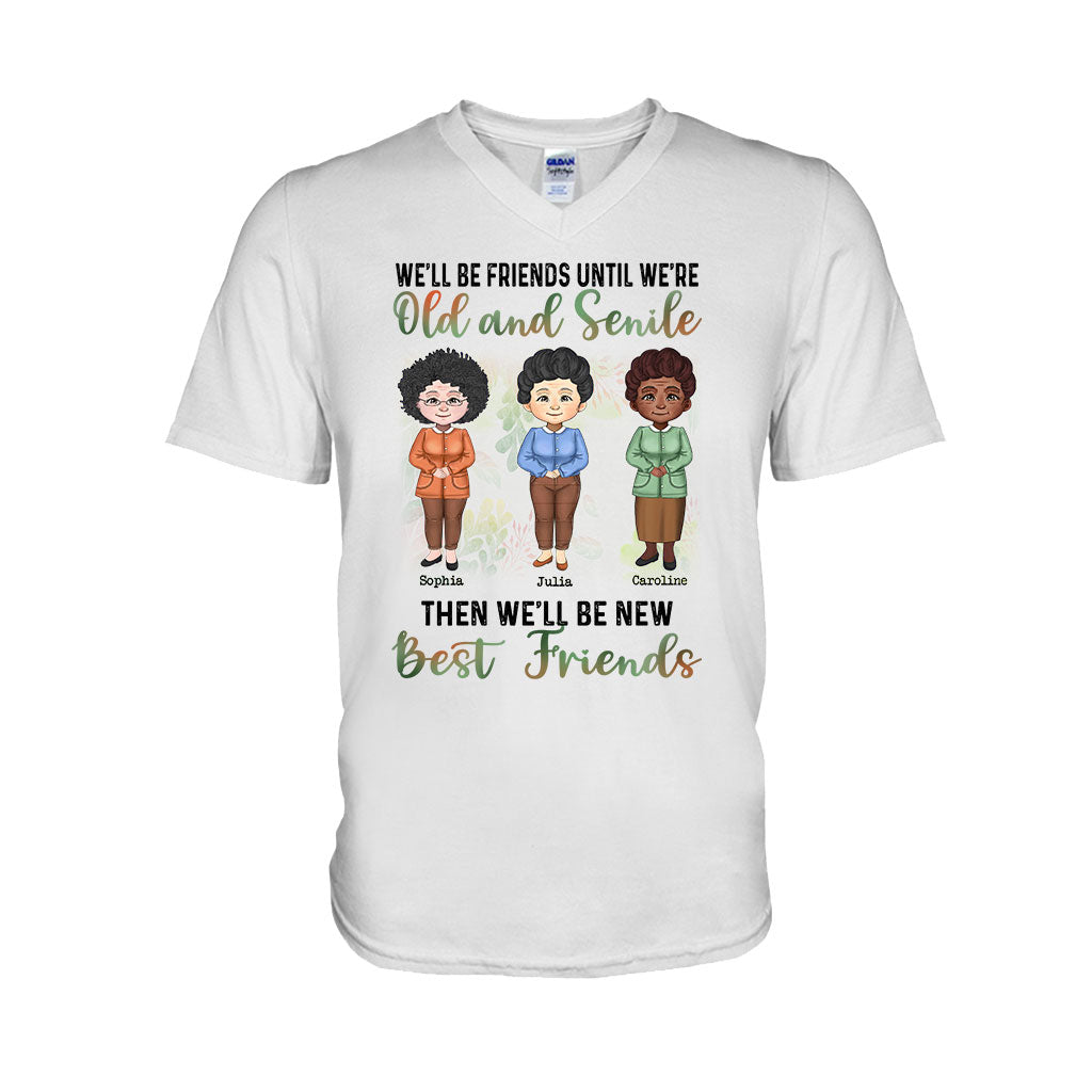 We'll Be Friends Until We're Old And Senile - Personalized Bestie T-shirt and Hoodie