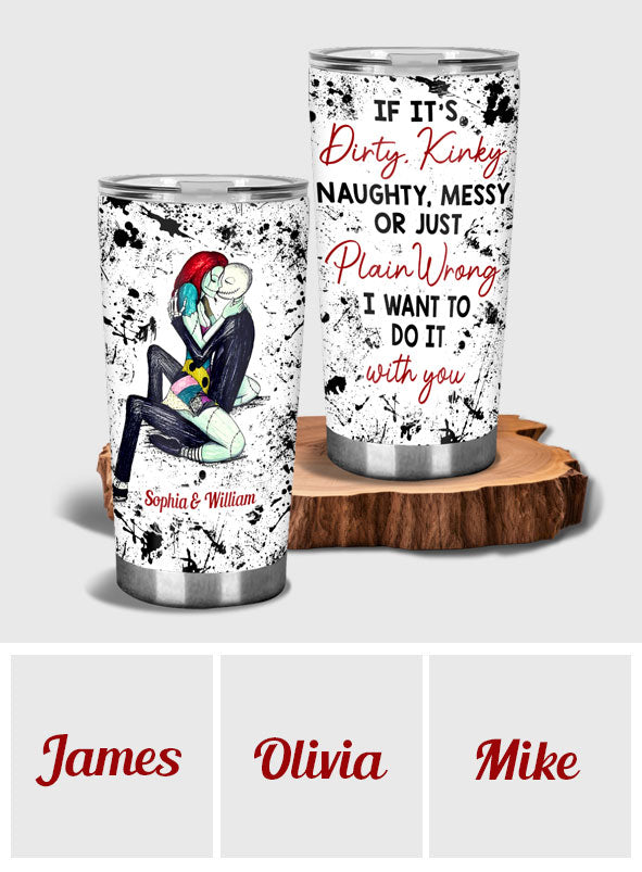 I Want To Do It With You - Personalized Nightmare Tumbler