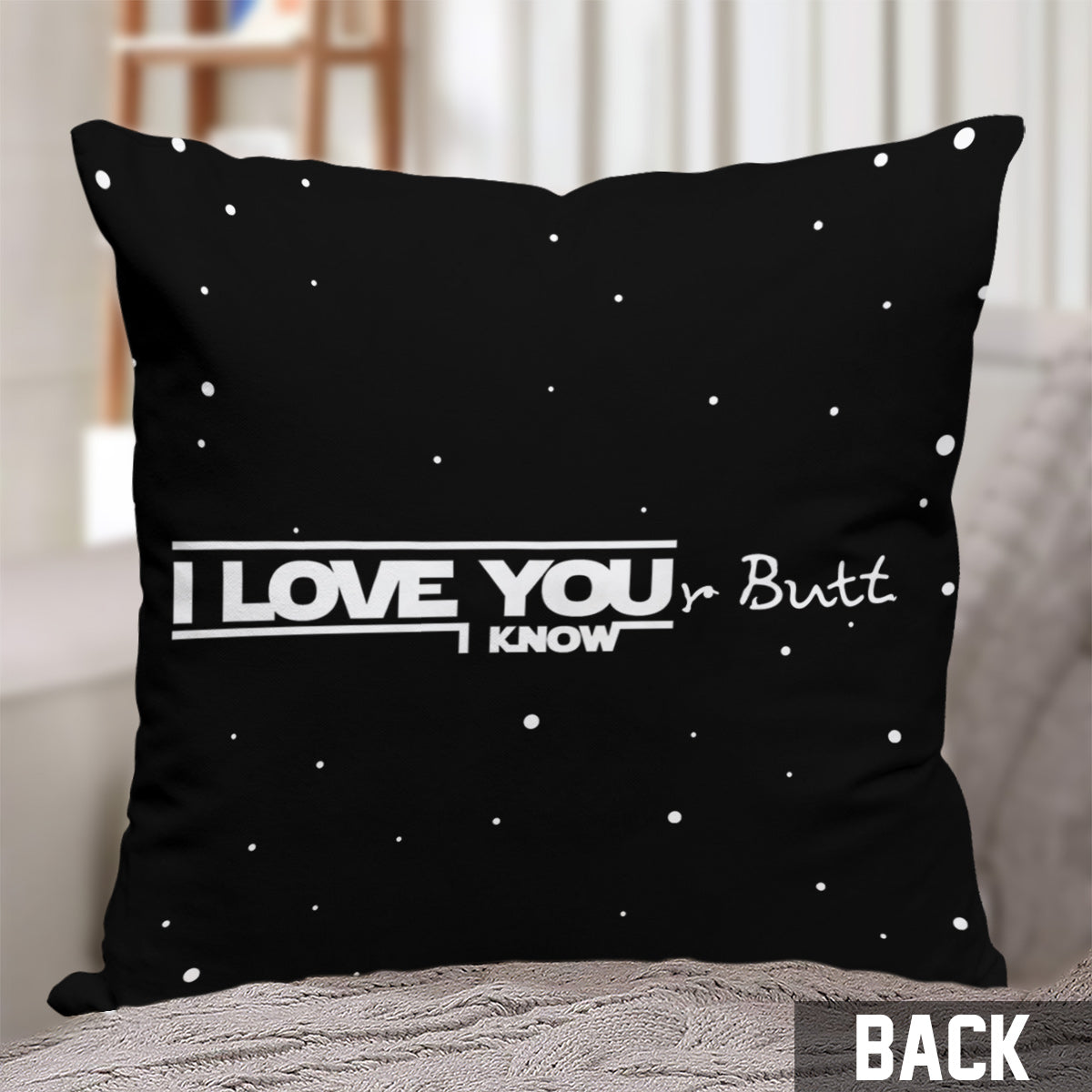 I Love Your Butt I Know - Personalized The Force Throw Pillow