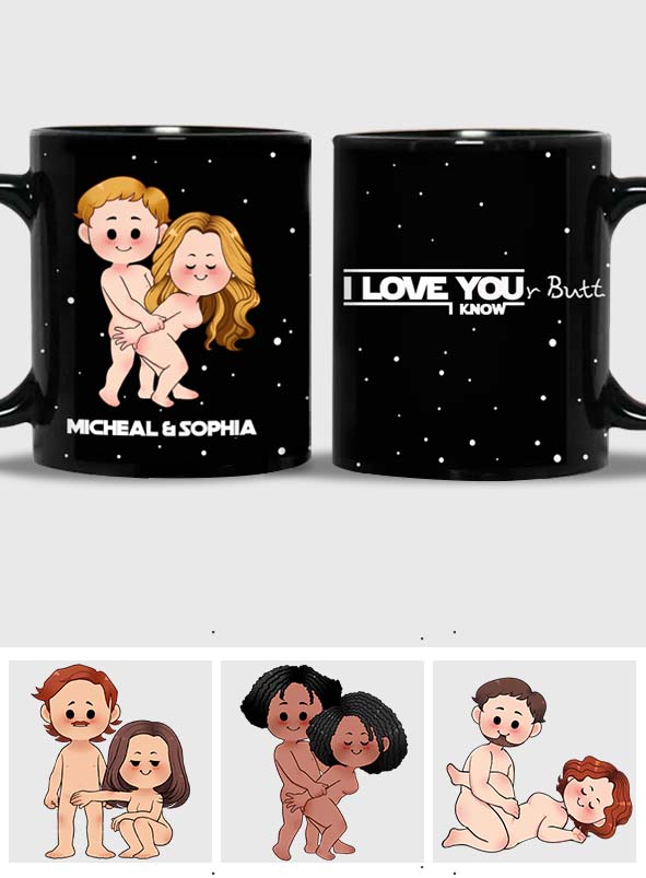 I Love Your Butt I Know Naughty - Personalized The Force Mug