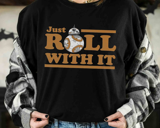 Just Roll The Force T-shirt & Hoodie 0224