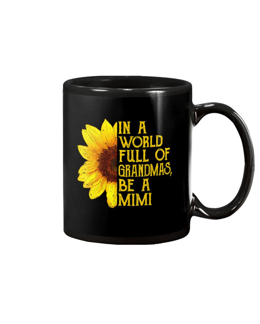 In A World Full Of Grandmas Be A Mimi - Grandma Mug 0921