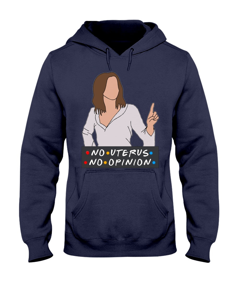 No Uterus No Opinion - T-shirt and Hoodie 1122