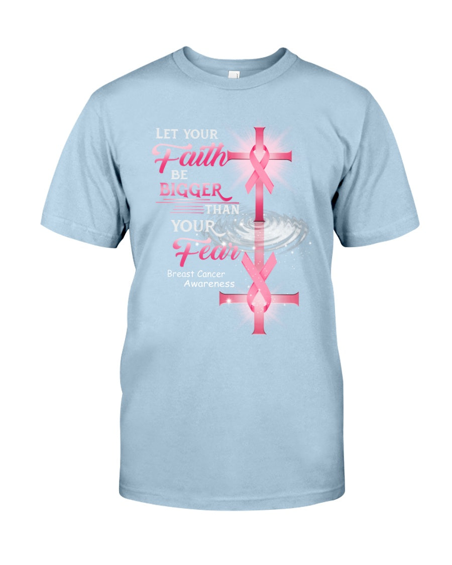Let Your Faith Be Bigger Than Your Fear - Breast Cancer Awareness T-shirt and Hoodie 0822