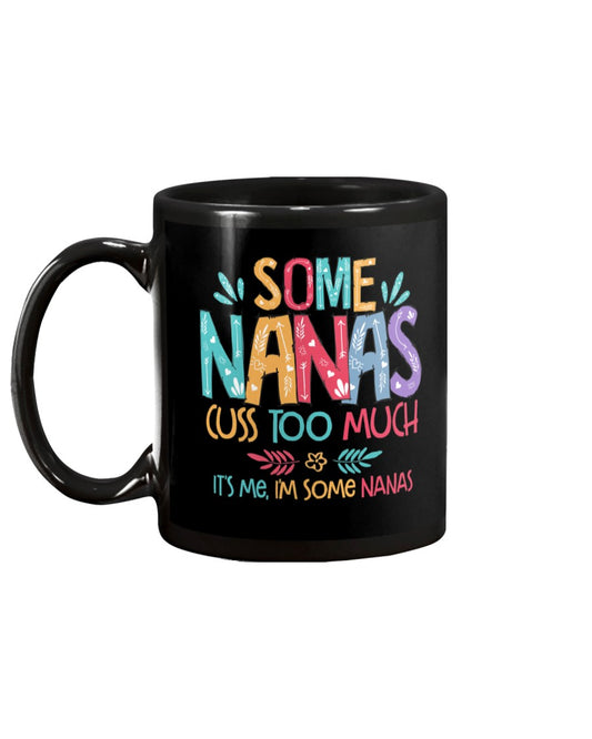 Some Nanas Cuss Too Much - Grandma Mug 0921