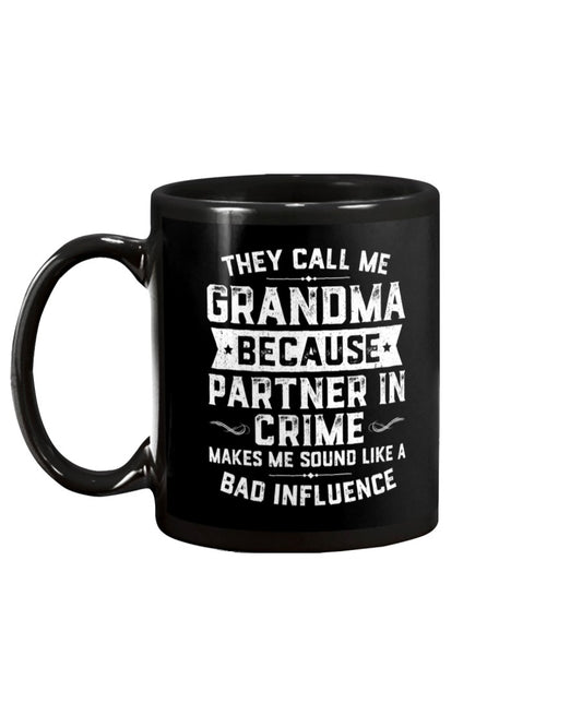 They Call Me Grandma Because Partner In Crime - Grandma Mug 0921