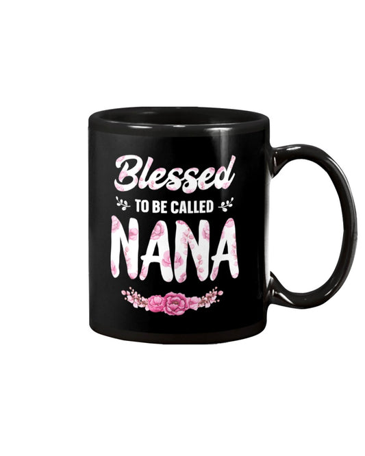 Blessed To Be Called Nana First New Grandma - Grandma Mug 0921