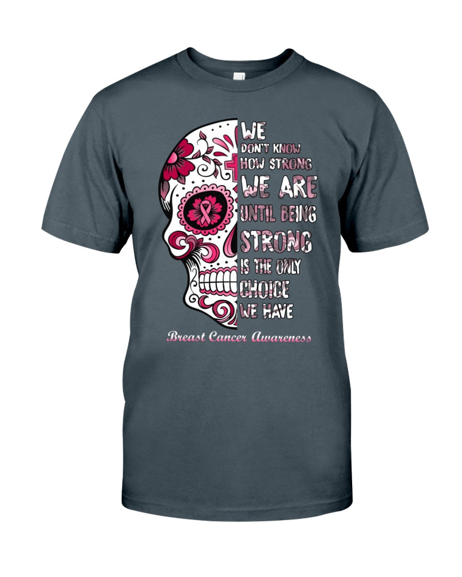 We Don’t Know How Strong We Are - Breast Cancer Awareness T-shirt and Hoodie 0822