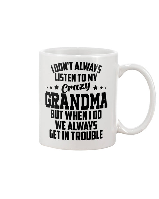 I Don’t Always Listen To My Grandma - Grandma Mug 0921