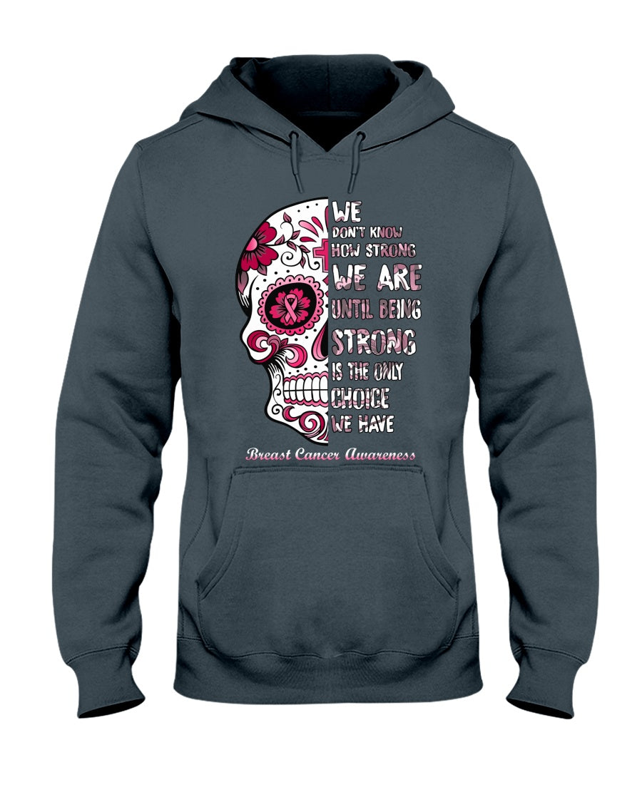 We Don’t Know How Strong We Are - Breast Cancer Awareness T-shirt and Hoodie 0822