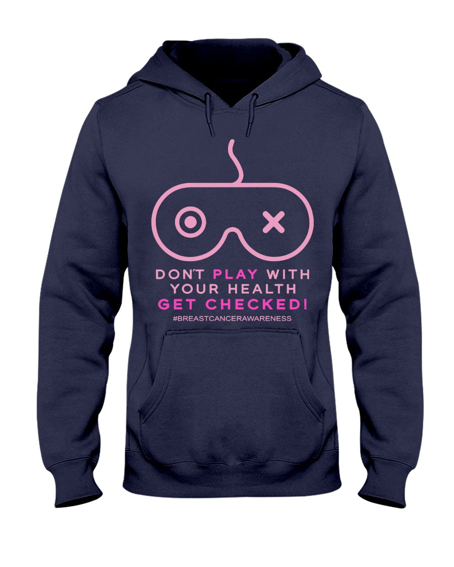 Don't Play With Your Health - Breast Cancer Awareness T-shirt and Hoodie 0822