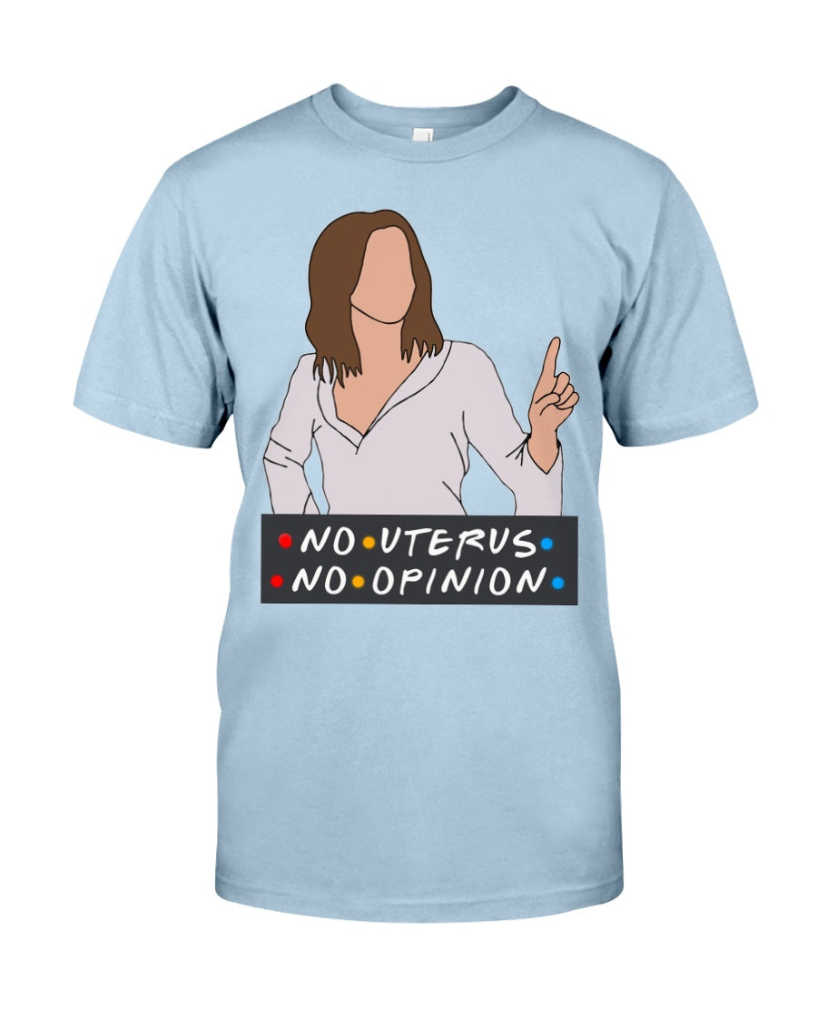 No Uterus No Opinion - T-shirt and Hoodie 1122
