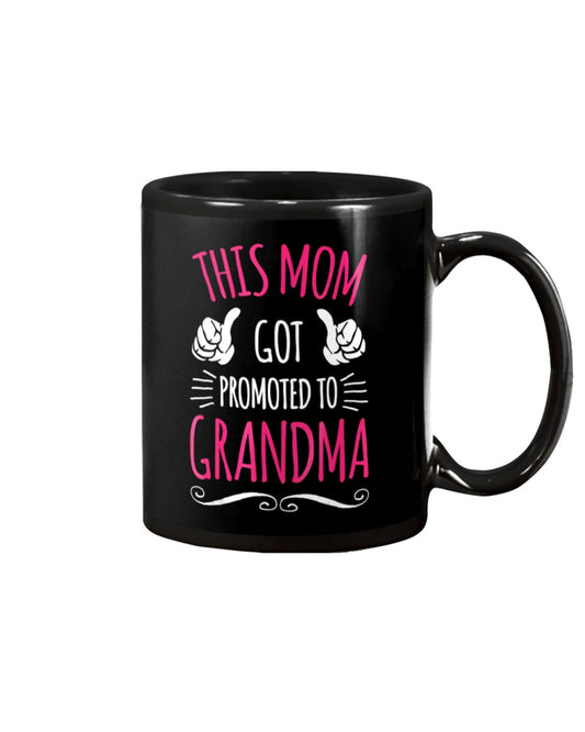 This Mom Got Promoted To Grandma - Grandma Mug 0921