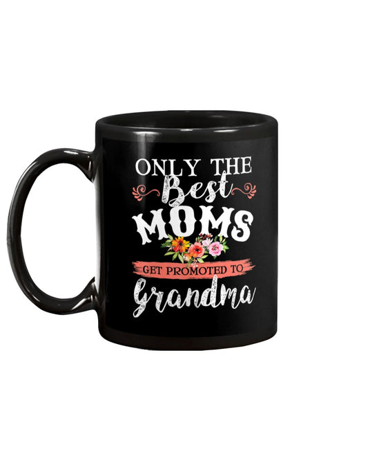 Awesome Only The Best Moms Get Promoted To Grandma - Grandma Mug 0921